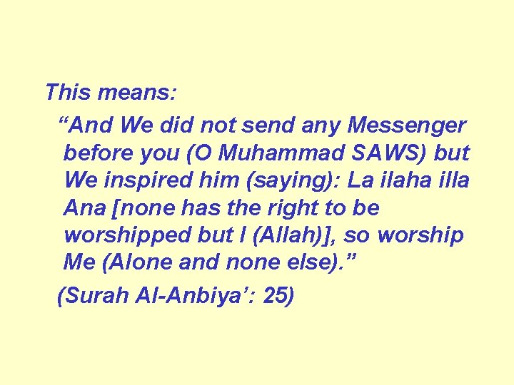This means: “And We did not send any Messenger before you (O Muhammad SAWS)