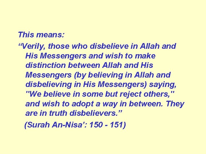 This means: “Verily, those who disbelieve in Allah and His Messengers and wish to