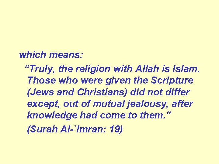 which means: “Truly, the religion with Allah is Islam. Those who were given the
