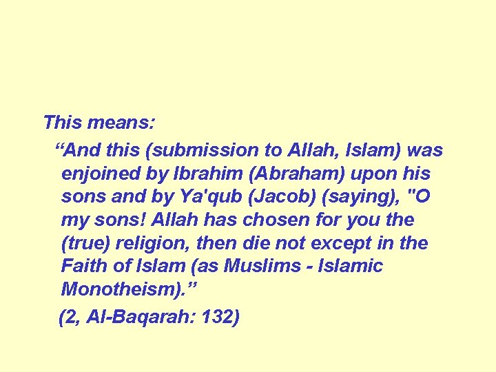 This means: “And this (submission to Allah, Islam) was enjoined by Ibrahim (Abraham) upon