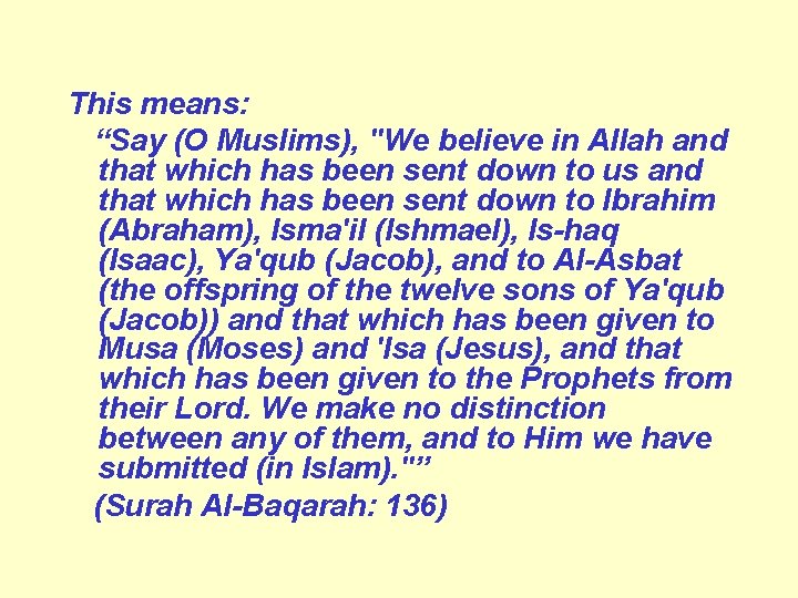 This means: “Say (O Muslims), "We believe in Allah and that which has been