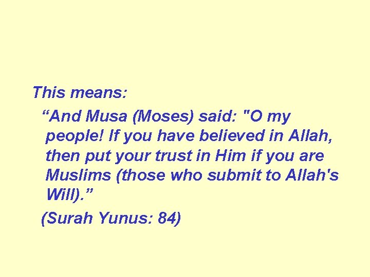 This means: “And Musa (Moses) said: "O my people! If you have believed in