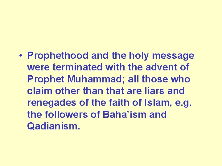  • Prophethood and the holy message were terminated with the advent of Prophet