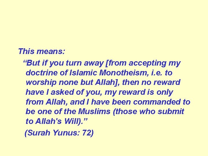 This means: “But if you turn away [from accepting my doctrine of Islamic Monotheism,