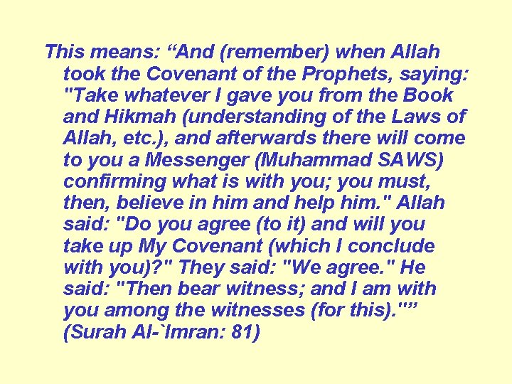 This means: “And (remember) when Allah took the Covenant of the Prophets, saying: "Take