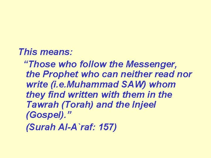 This means: “Those who follow the Messenger, the Prophet who can neither read nor