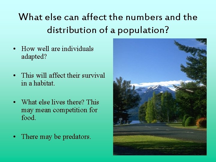 What else can affect the numbers and the distribution of a population? • How