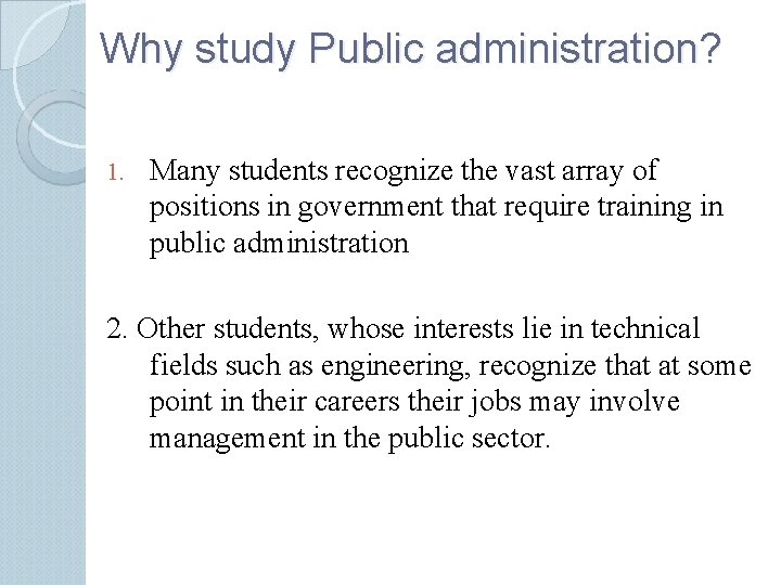 Why study Public administration? 1. Many students recognize the vast array of positions in