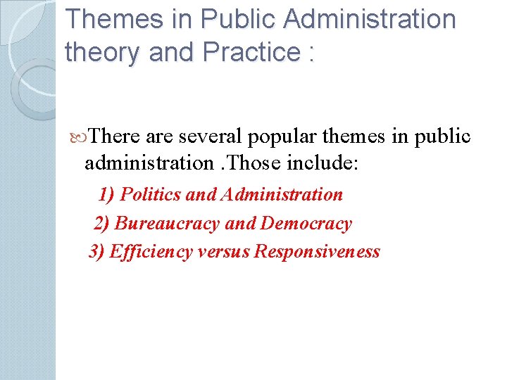 Themes in Public Administration theory and Practice : There are several popular themes in