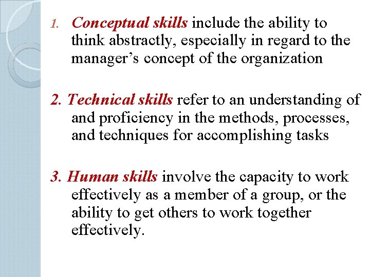 1. Conceptual skills include the ability to think abstractly, especially in regard to the