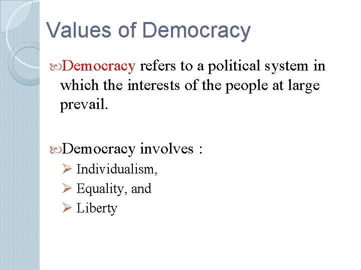 Values of Democracy refers to a political system in which the interests of the