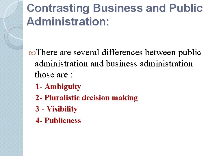 Contrasting Business and Public Administration: There are several differences between public administration and business