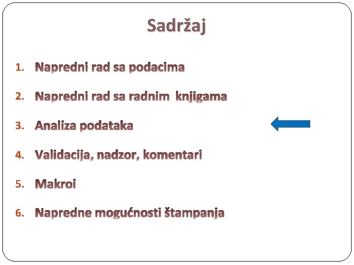 Sadržaj 1. Napredni rad sa podacima 2. Napredni rad sa radnim knjigama 3. Analiza