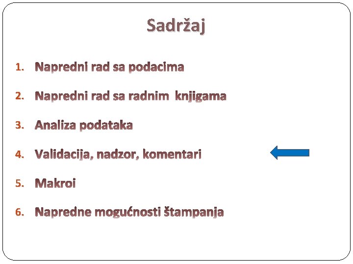 Sadržaj 1. Napredni rad sa podacima 2. Napredni rad sa radnim knjigama 3. Analiza