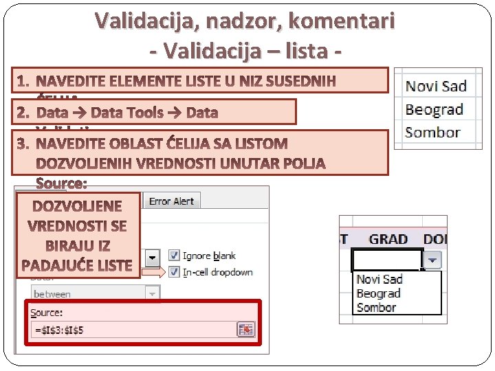 Validacija, nadzor, komentari - Validacija – lista 2. Data → Data Tools → Data