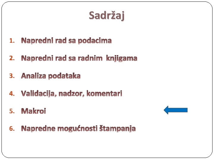 Sadržaj 1. Napredni rad sa podacima 2. Napredni rad sa radnim knjigama 3. Analiza