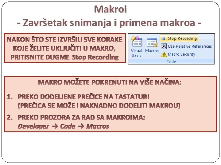 Makroi - Završetak snimanja i primena makroa Stop Recording MAKRO MOŽETE POKRENUTI NA VIŠE