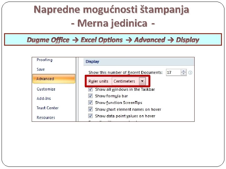 Napredne mogućnosti štampanja - Merna jedinica Dugme Office → Excel Options → Advanced →