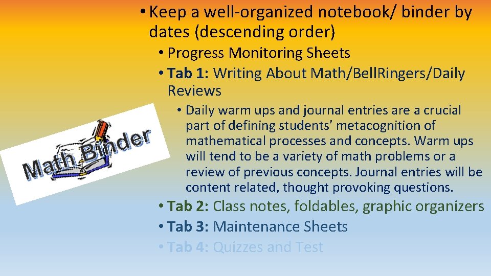  • Keep a well-organized notebook/ binder by dates (descending order) • Progress Monitoring