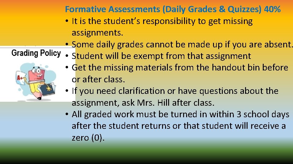 Formative Assessments (Daily Grades & Quizzes) 40% • It is the student’s responsibility to