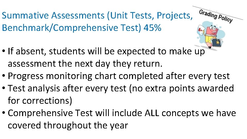 Summative Assessments (Unit Tests, Projects, Benchmark/Comprehensive Test) 45% • If absent, students will be