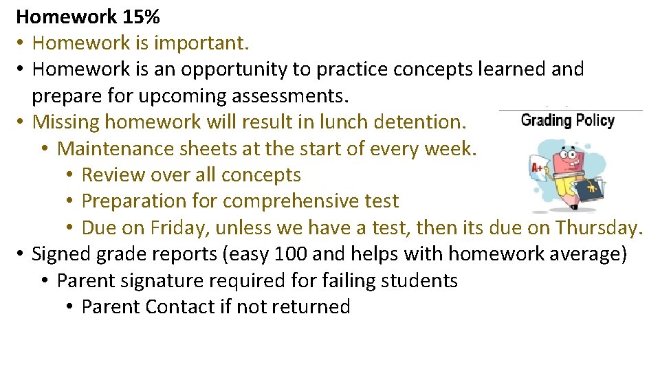 Homework 15% • Homework is important. • Homework is an opportunity to practice concepts