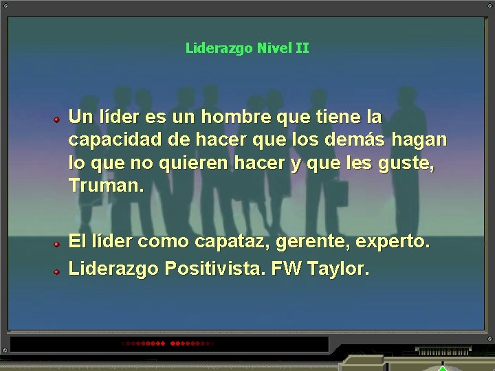 Liderazgo Nivel II Un líder es un hombre que tiene la capacidad de hacer