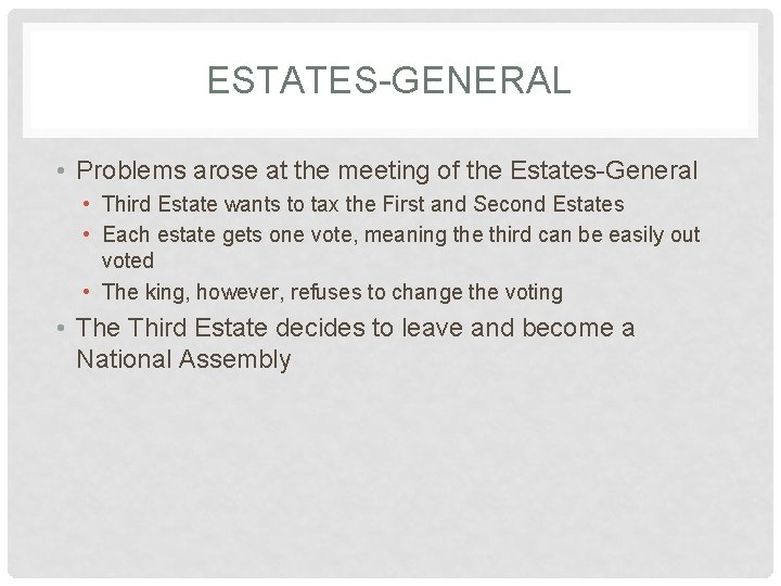 ESTATES-GENERAL • Problems arose at the meeting of the Estates-General • Third Estate wants