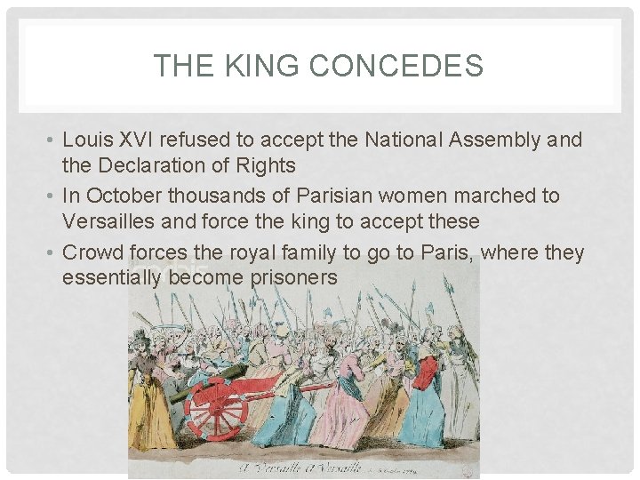 THE KING CONCEDES • Louis XVI refused to accept the National Assembly and the