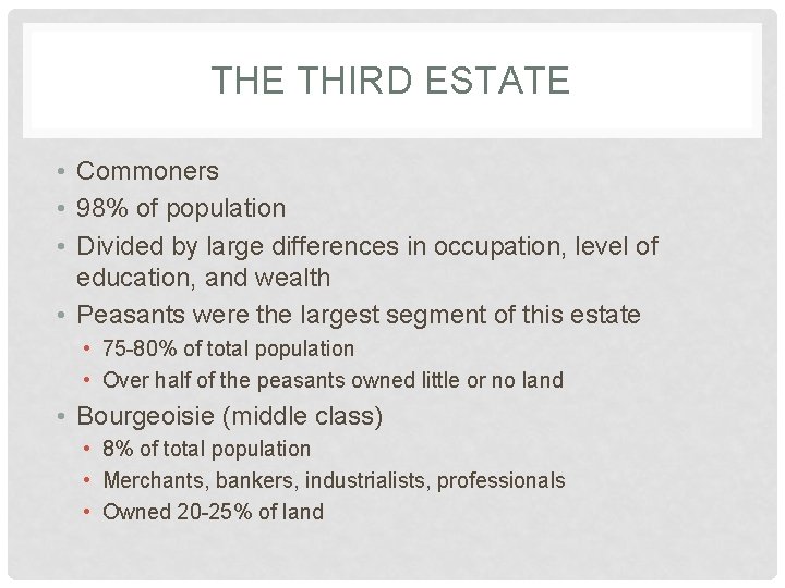 THE THIRD ESTATE • Commoners • 98% of population • Divided by large differences