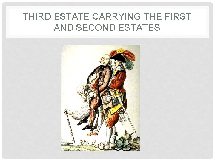 THIRD ESTATE CARRYING THE FIRST AND SECOND ESTATES 