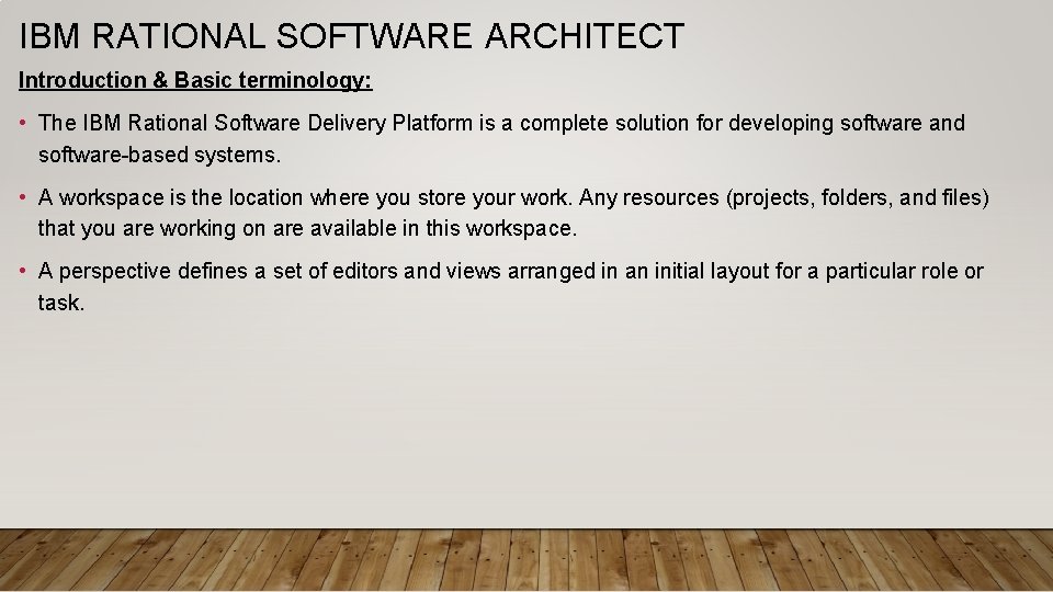 IBM RATIONAL SOFTWARE ARCHITECT Introduction & Basic terminology: • The IBM Rational Software Delivery