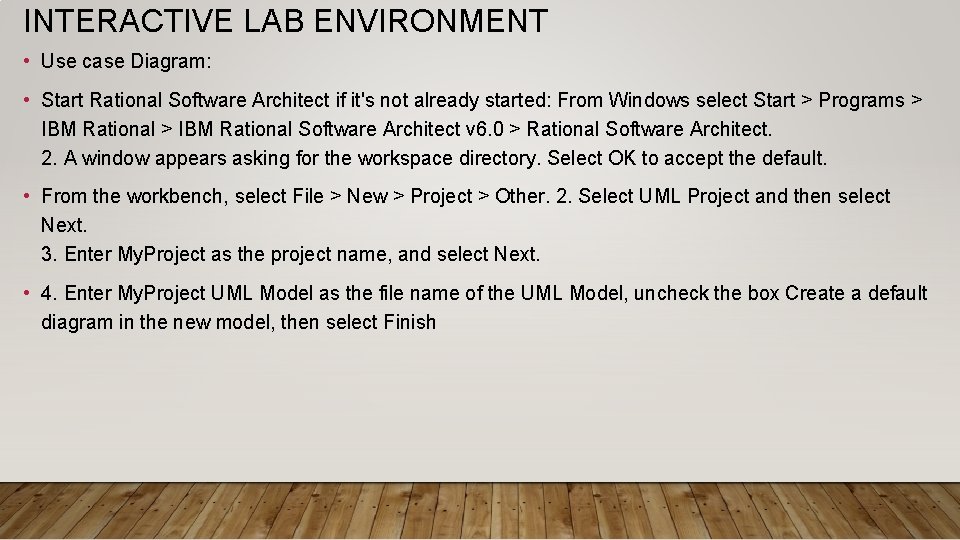 INTERACTIVE LAB ENVIRONMENT • Use case Diagram: • Start Rational Software Architect if it's