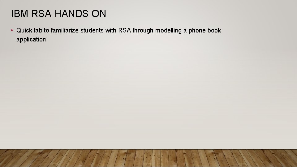 IBM RSA HANDS ON • Quick lab to familiarize students with RSA through modelling
