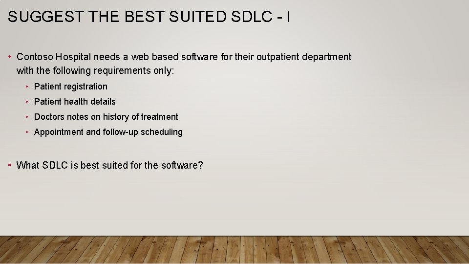 SUGGEST THE BEST SUITED SDLC - I • Contoso Hospital needs a web based SUGGEST THE BEST SUITED SDLC - I • Contoso Hospital needs a web based