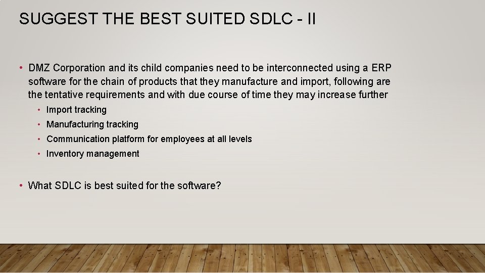 SUGGEST THE BEST SUITED SDLC - II • DMZ Corporation and its child companies