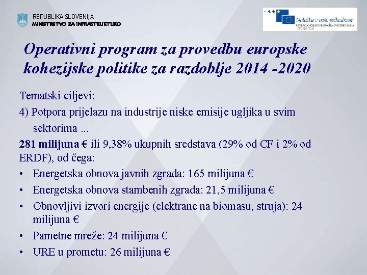 REPUBLIKA SLOVENIJA MINISTRSTVO ZA INFRASTRUKTURO Operativni program za provedbu europske kohezijske politike za razdoblje