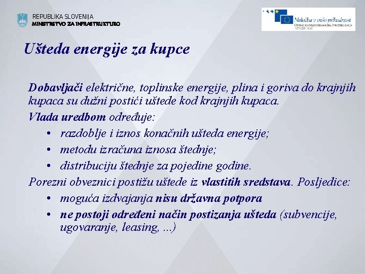 REPUBLIKA SLOVENIJA MINISTRSTVO ZA INFRASTRUKTURO Ušteda energije za kupce Dobavljači električne, toplinske energije, plina