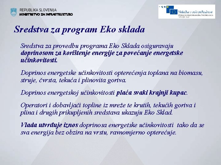 REPUBLIKA SLOVENIJA MINISTRSTVO ZA INFRASTRUKTURO Sredstva za program Eko sklada Sredstva za provedbu programa