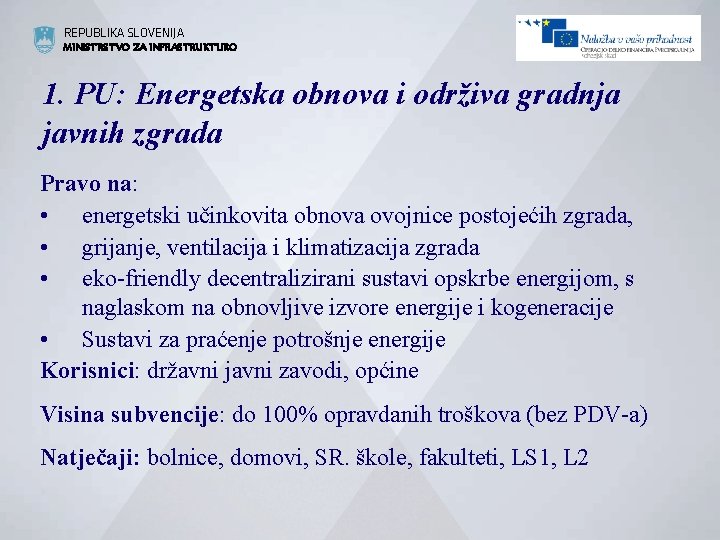 REPUBLIKA SLOVENIJA MINISTRSTVO ZA INFRASTRUKTURO 1. PU: Energetska obnova i održiva gradnja javnih zgrada