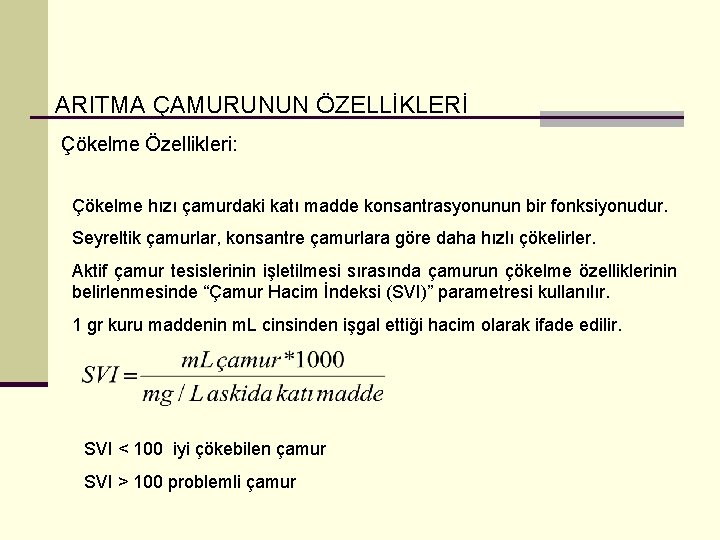 ARITMA ÇAMURUNUN ÖZELLİKLERİ Çökelme Özellikleri: Çökelme hızı çamurdaki katı madde konsantrasyonunun bir fonksiyonudur. Seyreltik