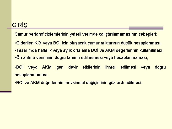 GİRİŞ Çamur bertaraf sistemlerinin yeterli verimde çalıştırılamamasının sebepleri; • Giderilen KOİ veya BOİ için