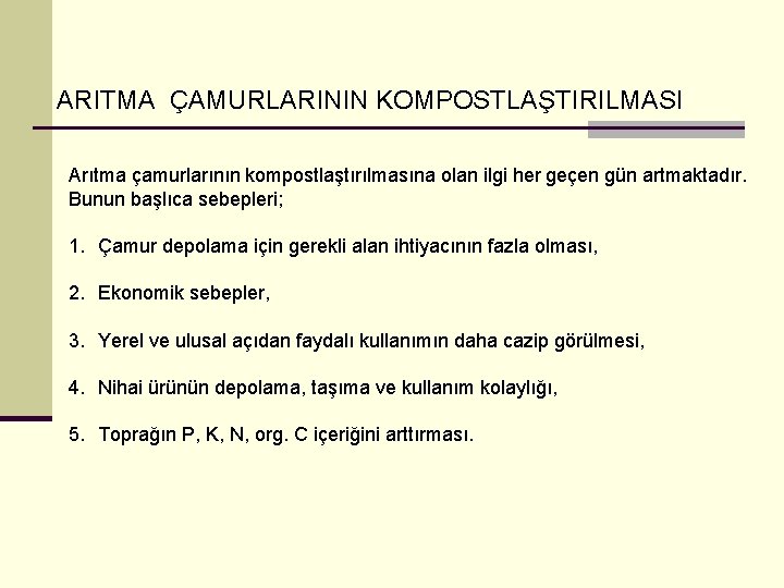 ARITMA ÇAMURLARININ KOMPOSTLAŞTIRILMASI Arıtma çamurlarının kompostlaştırılmasına olan ilgi her geçen gün artmaktadır. Bunun başlıca