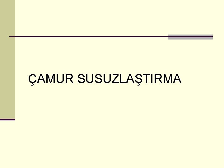 ÇAMUR SUSUZLAŞTIRMA 