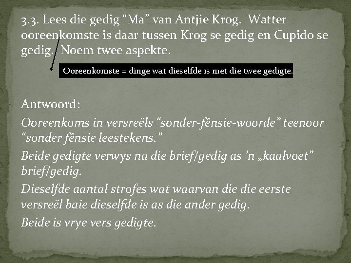 3. 3. Lees die gedig “Ma” van Antjie Krog. Watter ooreenkomste is daar tussen