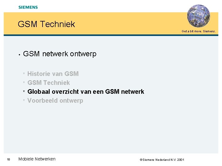GSM Techniek Get a bit more. Siemens. • GSM netwerk ontwerp * * 18