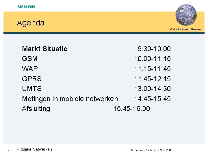 Agenda Get a bit more. Siemens. – – – – 2 Markt Situatie 9.