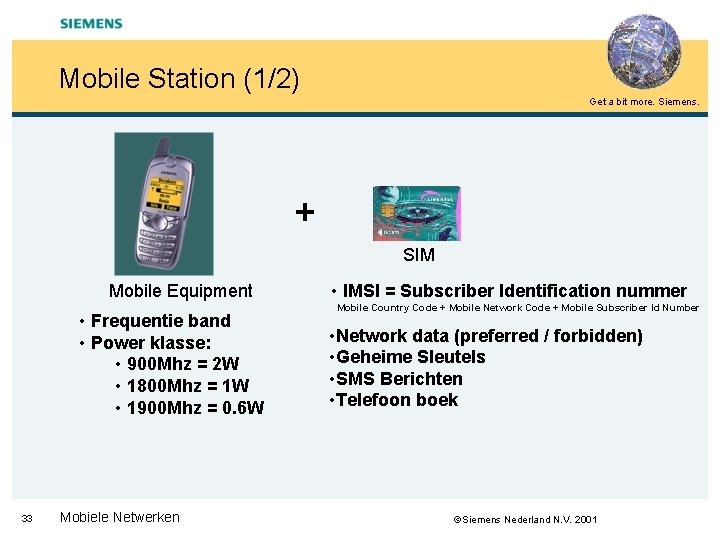 Mobile Station (1/2) Get a bit more. Siemens. + SIM Mobile Equipment • Frequentie