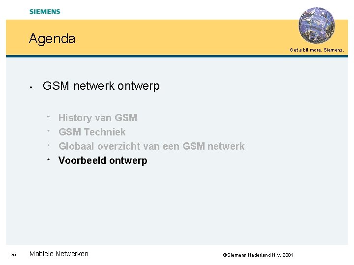 Agenda Get a bit more. Siemens. • GSM netwerk ontwerp * * 35 History