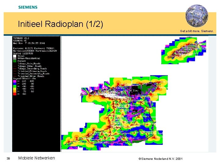 Initieel Radioplan (1/2) Get a bit more. Siemens. 39 Mobiele Netwerken Siemens Nederland N.